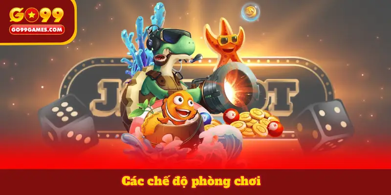 Các chế độ phòng chơi