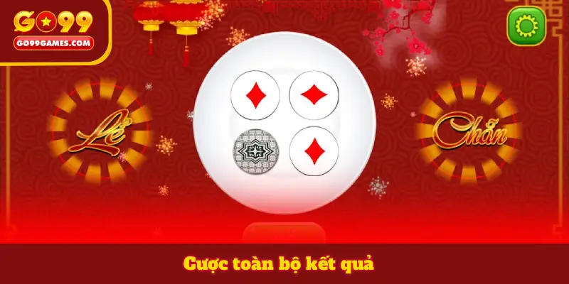 Cược toàn bộ kết quả
