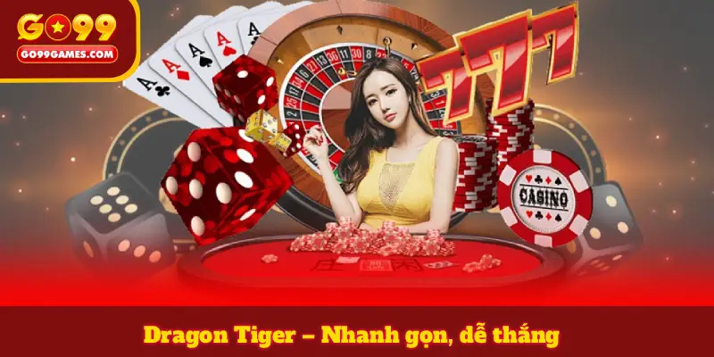 Dragon Tiger – Nhanh gọn, dễ thắng
