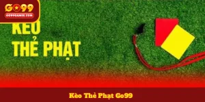 Kèo Thẻ Phạt Go99Go99
