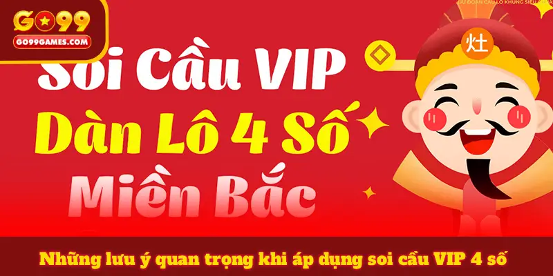 Những lưu ý quan trọng khi áp dụng soi cầu VIP 4 số