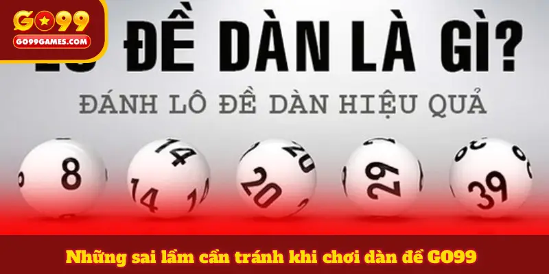 Những sai lầm cần tránh khi chơi dàn đề GO99
