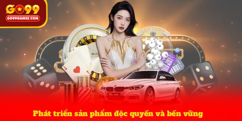 Phát triển sản phẩm độc quyền và bền vững