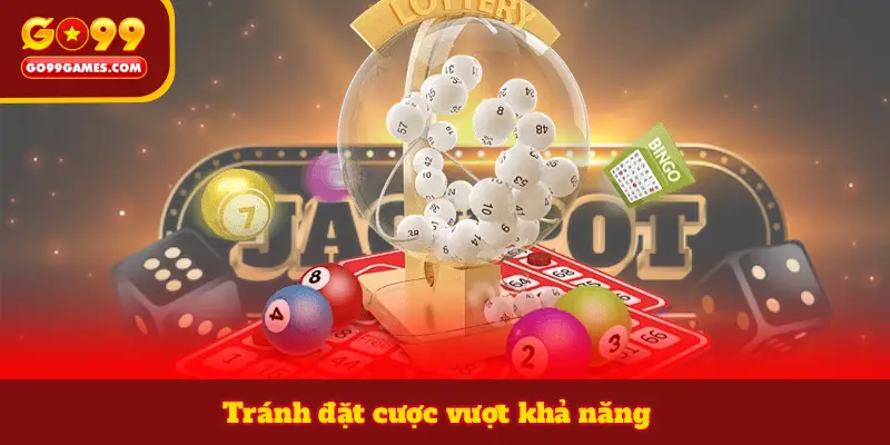 Tránh đặt cược vượt khả năng